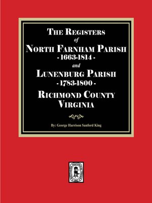 cover image of The Registers of North Farnham Parish, 1663-1814 and Lunenburg Parish, 1783-1800, Richmond County, Virginia